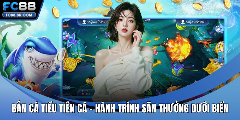 Bắn cá tiểu tiên cá