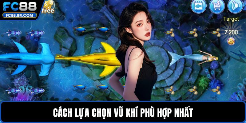 Cách lựa chọn vũ khí phù hợp nhất