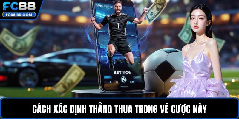 Cách xác định thắng thua trong vé cược này