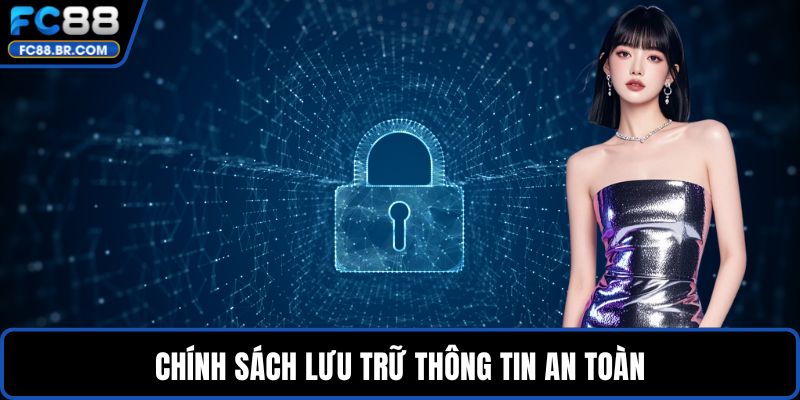 Chính sách lưu trữ thông tin an toàn