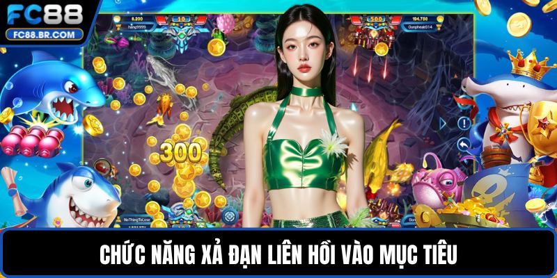 Chức năng xả đạn liên hồi vào mục tiêu