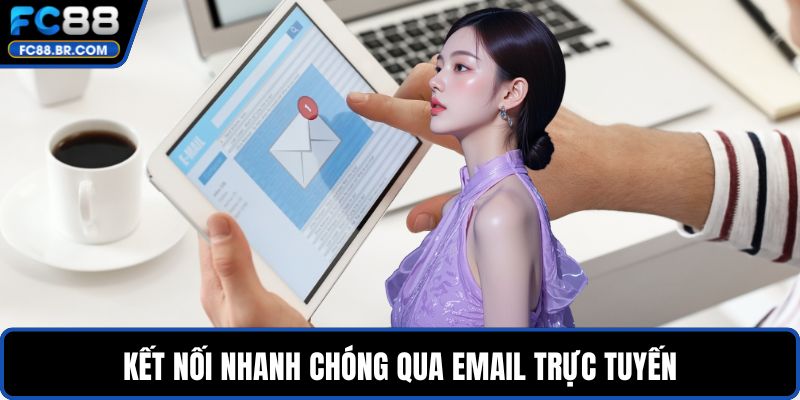 Kết nối nhanh chóng qua email trực tuyến