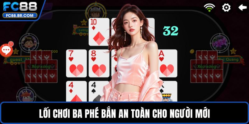 Lối chơi ba phé bắn an toàn cho người mới