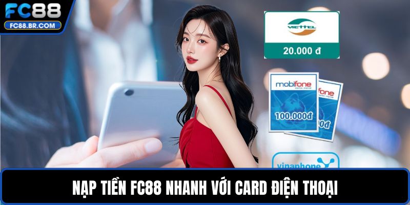 Nạp tiền FC88 nhanh với card điện thoại
