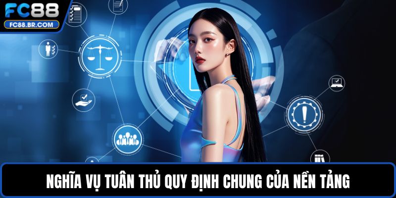 Nghĩa vụ tuân thủ quy định chung của nền tảng