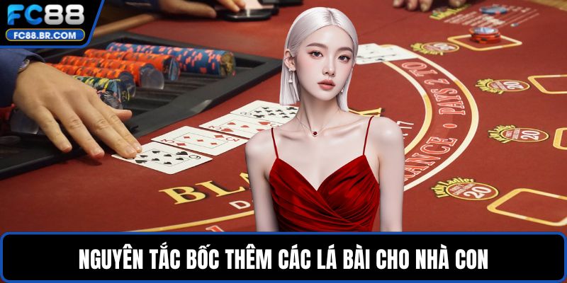 Nguyên tắc bốc thêm các lá bài cho nhà con