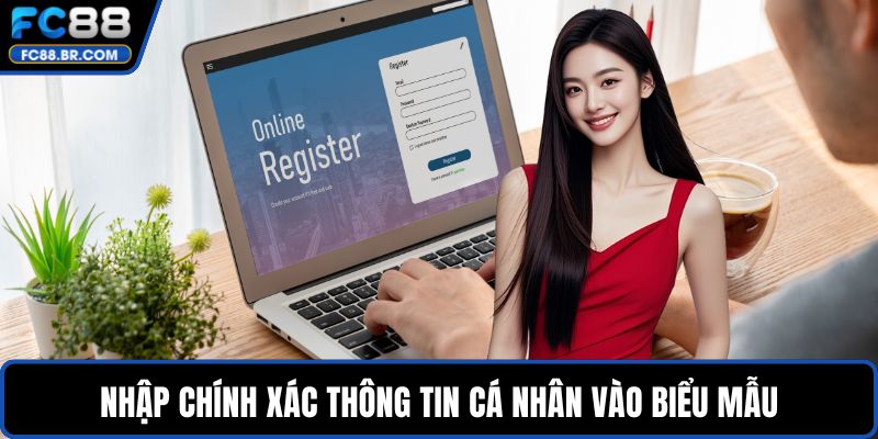 Nhập chính xác thông tin cá nhân vào biểu mẫu