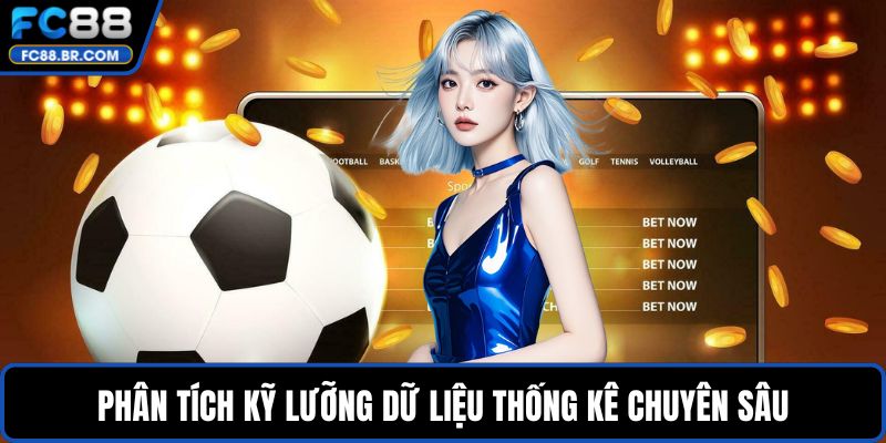 Phân tích kỹ lưỡng dữ liệu thống kê chuyên sâu