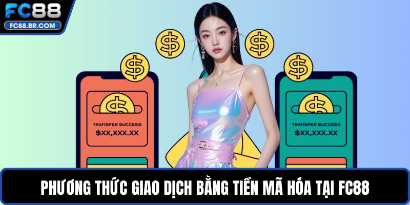 Phương thức giao dịch bằng tiền mã hóa tại FC88