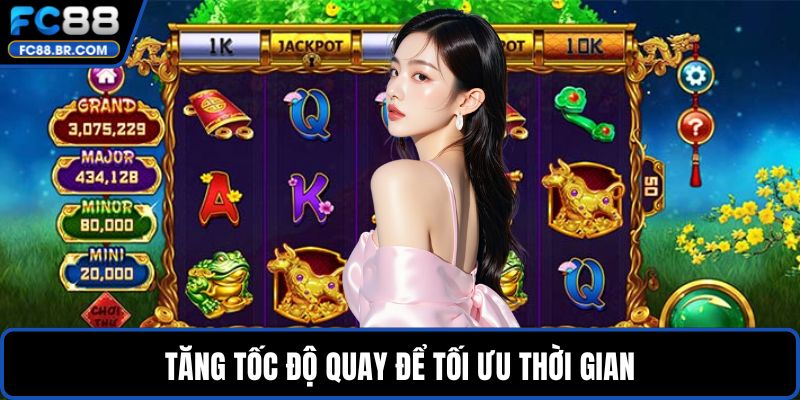 Tăng tốc độ quay để tối ưu thời gian