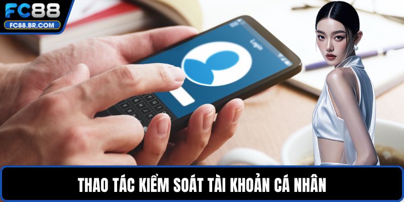 Thao tác kiểm soát tài khoản cá nhân
