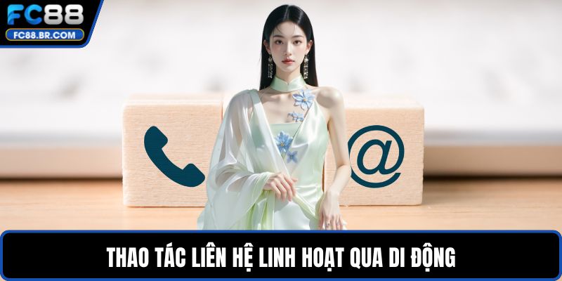 Thao tác liên hệ linh hoạt qua di động