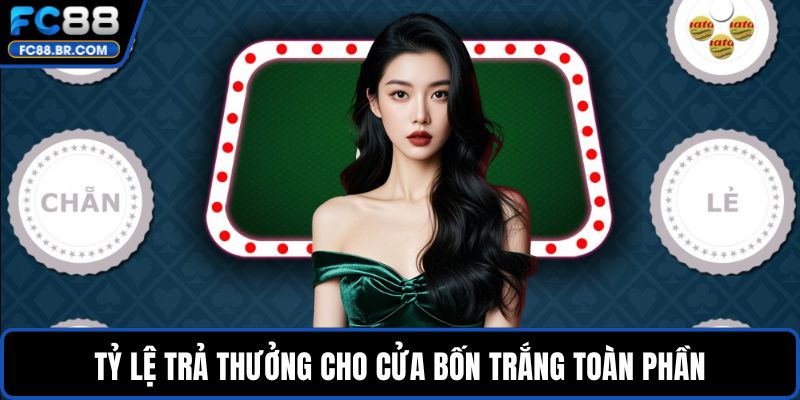 Tỷ lệ trả thưởng cho cửa bốn trắng toàn phần