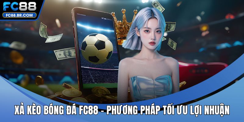 Xả kèo bóng đá FC88